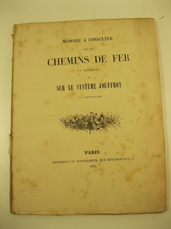 Memoire a consulter sur les chemins de fer en general et sur le systeme Jouffroy in particulier